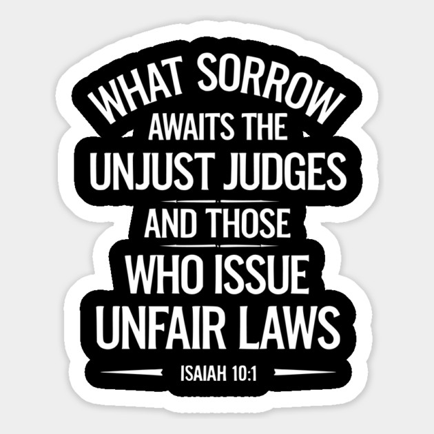 What Sorrow Awaits Unjust Judges and those who issue unfair laws Magnet by UrbanLifeApparel