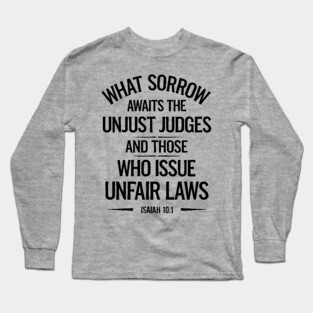 What Sorrow Awaits Unjust Judges Long Sleeve T-Shirt