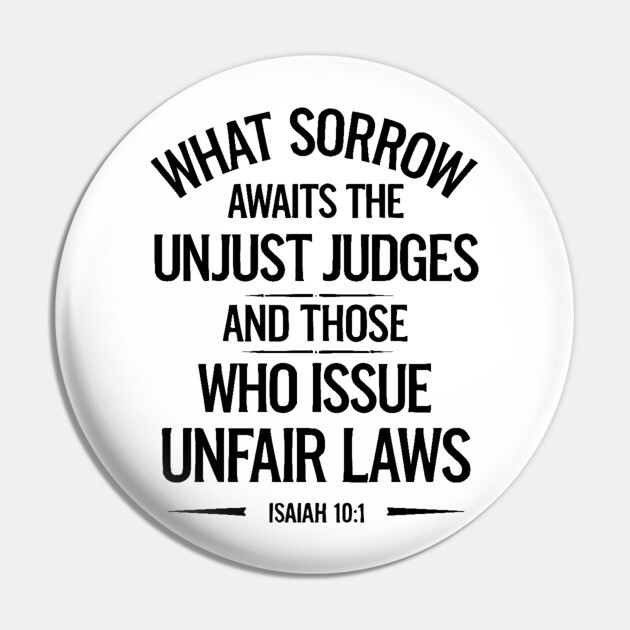 What Sorrow Awaits Unjust Judges Pin by UrbanLifeApparel