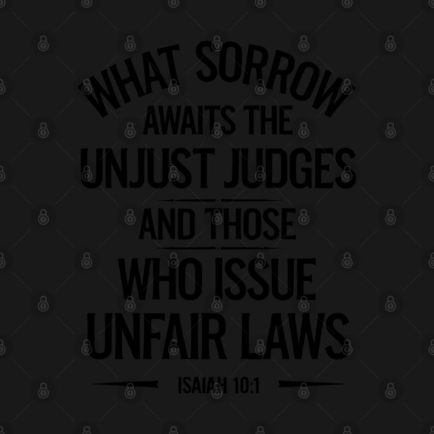 What Sorrow Awaits Unjust Judges by UrbanLifeApparel