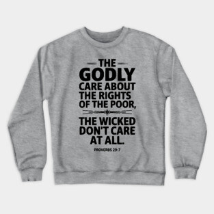 The Godly Care about the rights of the poor Crewneck Sweatshirt