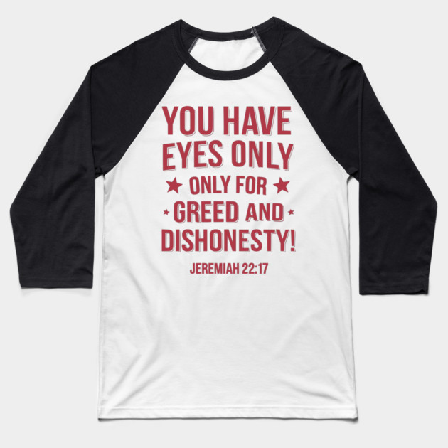 You Only Eyes Only for Greed Baseball T-Shirt by UrbanLifeApparel