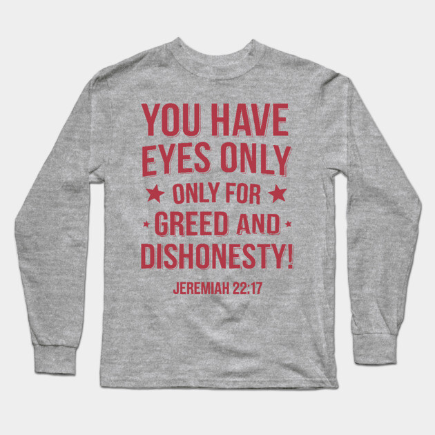 You Only Eyes Only for Greed Long Sleeve T-Shirt by UrbanLifeApparel
