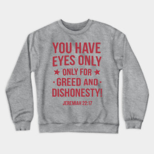 You Only Eyes Only for Greed Crewneck Sweatshirt