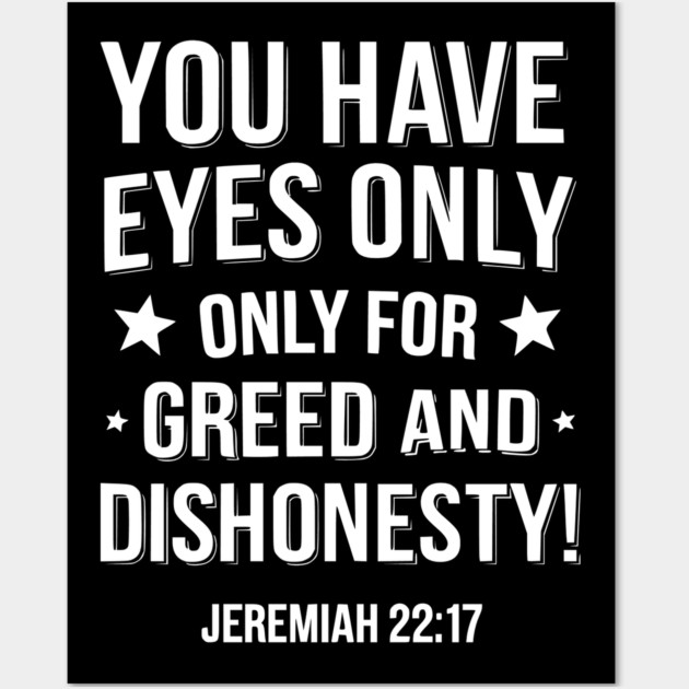 You Only Eyes Only for Greed and Dishonesty Wall Art by UrbanLifeApparel