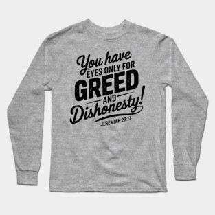 You Only Eyes for Greed Long Sleeve T-Shirt