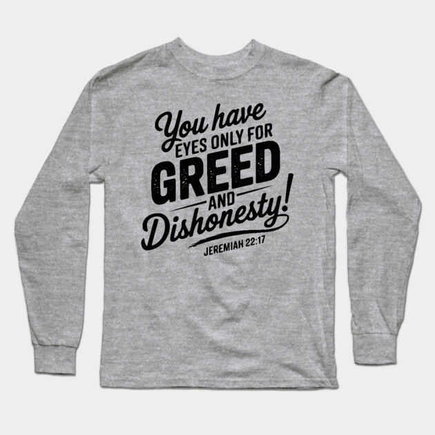You Only Eyes for Greed Long Sleeve T-Shirt by UrbanLifeApparel