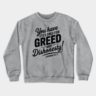 You Only Eyes for Greed Crewneck Sweatshirt