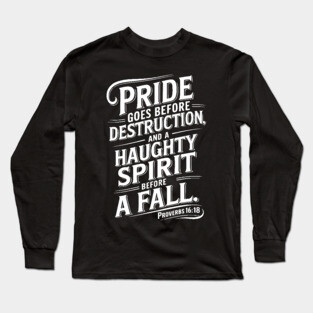 Pride goes before destruction Long Sleeve T-Shirt