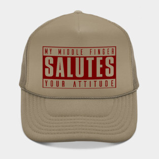 My Middle Finger Salutes Your Attitude Hat