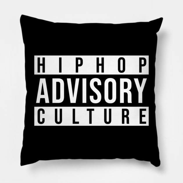 Advisory - Hip-Hop Culture Pillow by UrbanLifeApparel