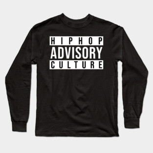 Advisory - Hip-Hop Culture Long Sleeve T-Shirt