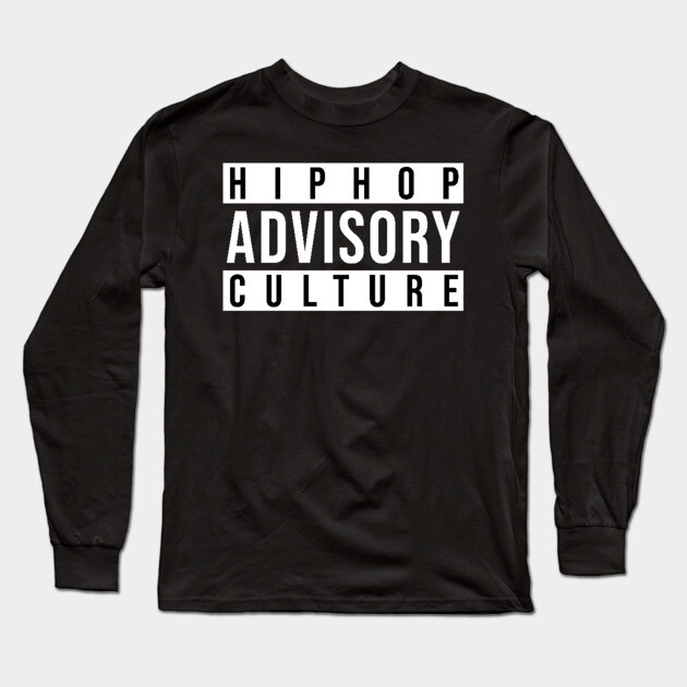 Advisory - Hip-Hop Culture Long Sleeve T-Shirt by UrbanLifeApparel