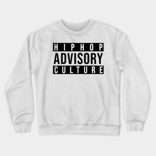 Advisory - Hip-Hop Culture Crewneck Sweatshirt