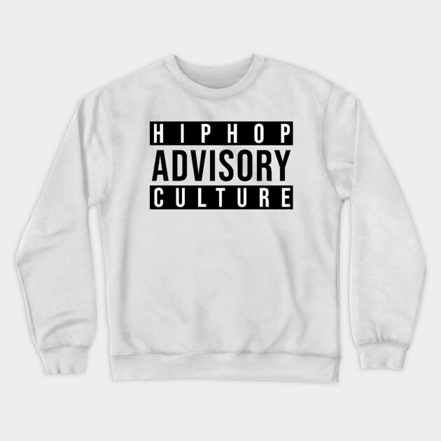 Advisory - Hip-Hop Culture Crewneck Sweatshirt by UrbanLifeApparel