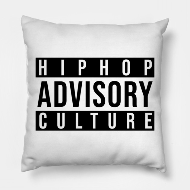 Advisory - Hip-Hop Culture Pillow by UrbanLifeApparel