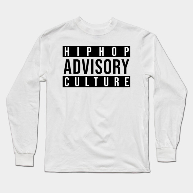 Advisory - Hip-Hop Culture Long Sleeve T-Shirt by UrbanLifeApparel