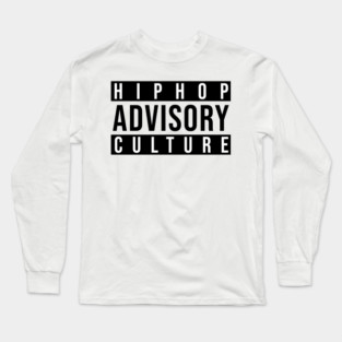 Advisory - Hip-Hop Culture Long Sleeve T-Shirt