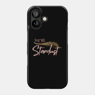 We're Stardust Phone Case
