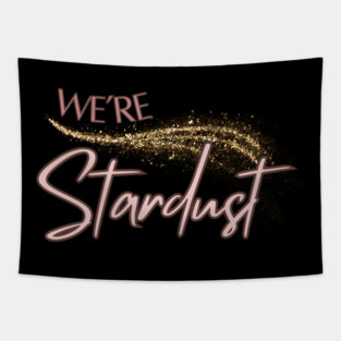 We're Stardust Tapestry