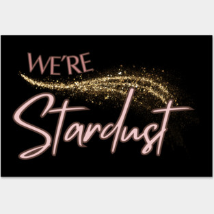 We're Stardust Posters and Art