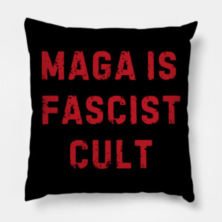 MAGA Is A Cult | MAGA | Anti-Trump Pillow