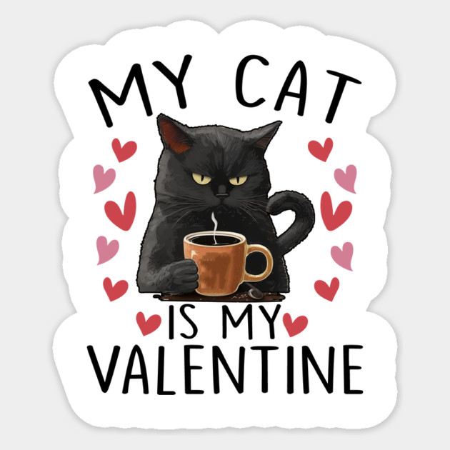 Black Cat Valentine's Day Cat Funny My Cat Is My Valentine Sticker by ArtistTee ⭐⭐⭐⭐⭐