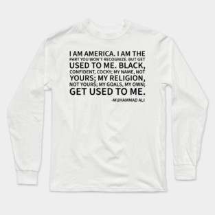 I am America...the part you won't recognize Long Sleeve T-Shirt