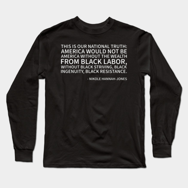 America Would not be American without Black People Long Sleeve T-Shirt by UrbanLifeApparel