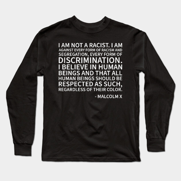 I am against every form or racism Long Sleeve T-Shirt by UrbanLifeApparel