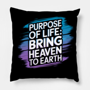 Christian Saying, Bring Heaven to Earth Pillow
