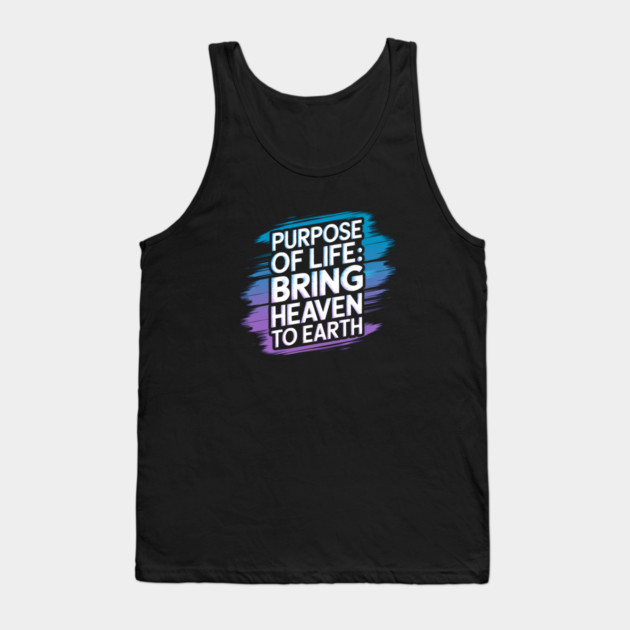 Christian Saying, Bring Heaven to Earth Tank Top by logiamerch