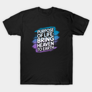 Christian Saying, Bring Heaven to Earth T-Shirt