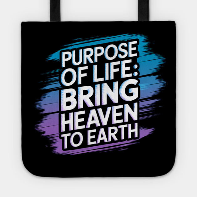 Christian Saying, Bring Heaven to Earth Tote by logiamerch