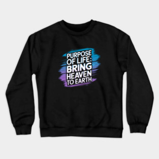 Christian Saying, Bring Heaven to Earth Crewneck Sweatshirt