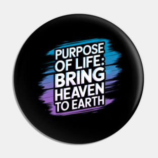 Christian Saying, Bring Heaven to Earth Pin