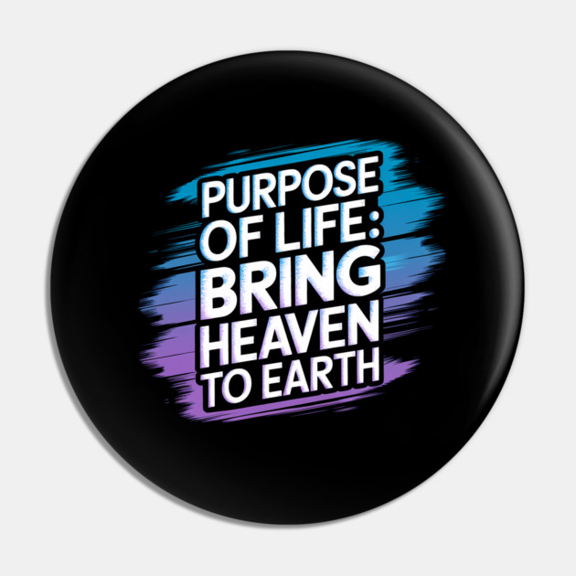 Christian Saying, Bring Heaven to Earth Pin by logiamerch