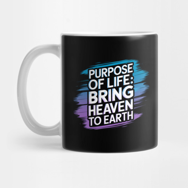 Christian Saying, Bring Heaven to Earth by logiamerch