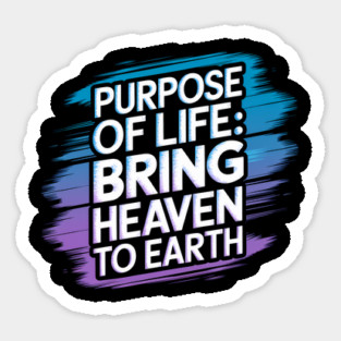 Christian Saying, Bring Heaven to Earth Sticker