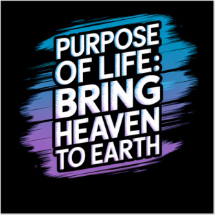 Christian Saying, Bring Heaven to Earth Posters and Art