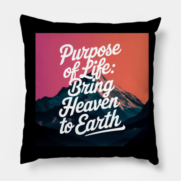 Christian Saying, Bring Heaven to Earth Pillow by logiamerch