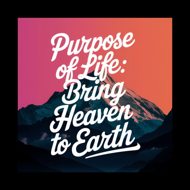 Christian Saying, Bring Heaven to Earth by logiamerch