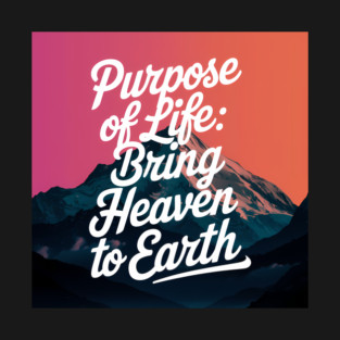 Christian Saying, Bring Heaven to Earth T-Shirt