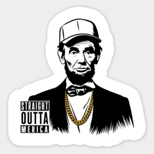 Straight Outta 'Merica Abraham Lincoln USA Patriotic Humor Sticker