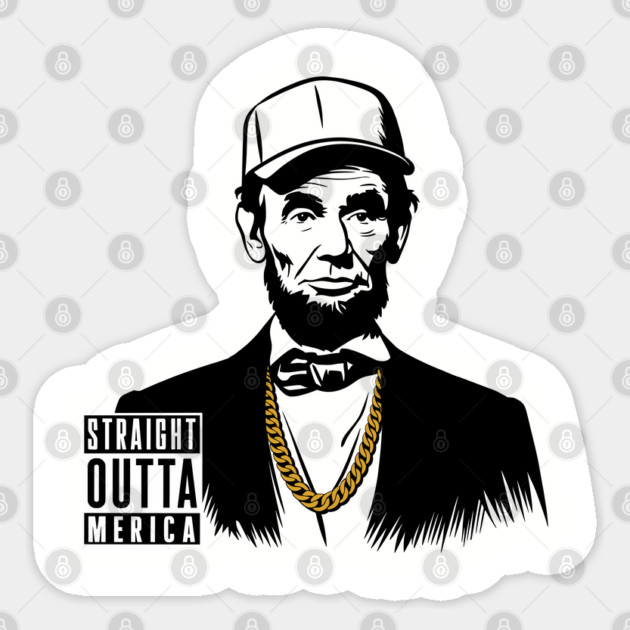 Straight Outta 'Merica Abraham Lincoln USA Patriotic Humor Sticker by Anticorporati