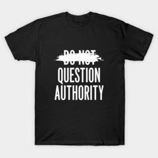 Question Authority T-Shirt
