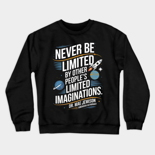 Never be Limited by other people's limitedimagination Crewneck Sweatshirt by UrbanLifeApparel