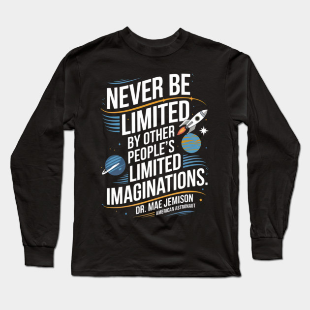 Never be Limited by other people's limitedimagination Long Sleeve T-Shirt by UrbanLifeApparel