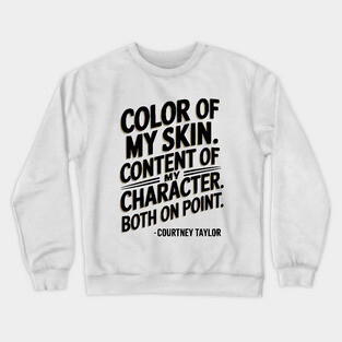Skin and Content of my character on point Crewneck Sweatshirt
