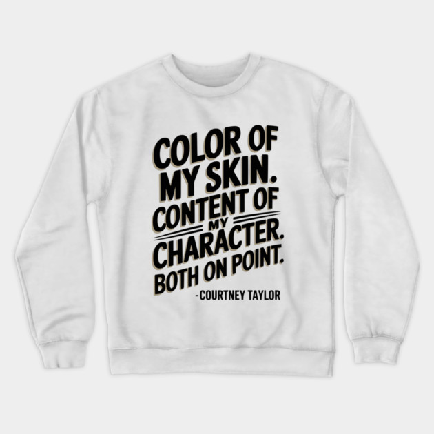 Skin and Content of my character on point Crewneck Sweatshirt by UrbanLifeApparel